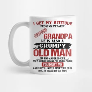 I Get My Attitude From My Freaking Awesome Grandpa Mug